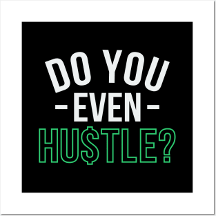 Do You Even Hustle? Posters and Art